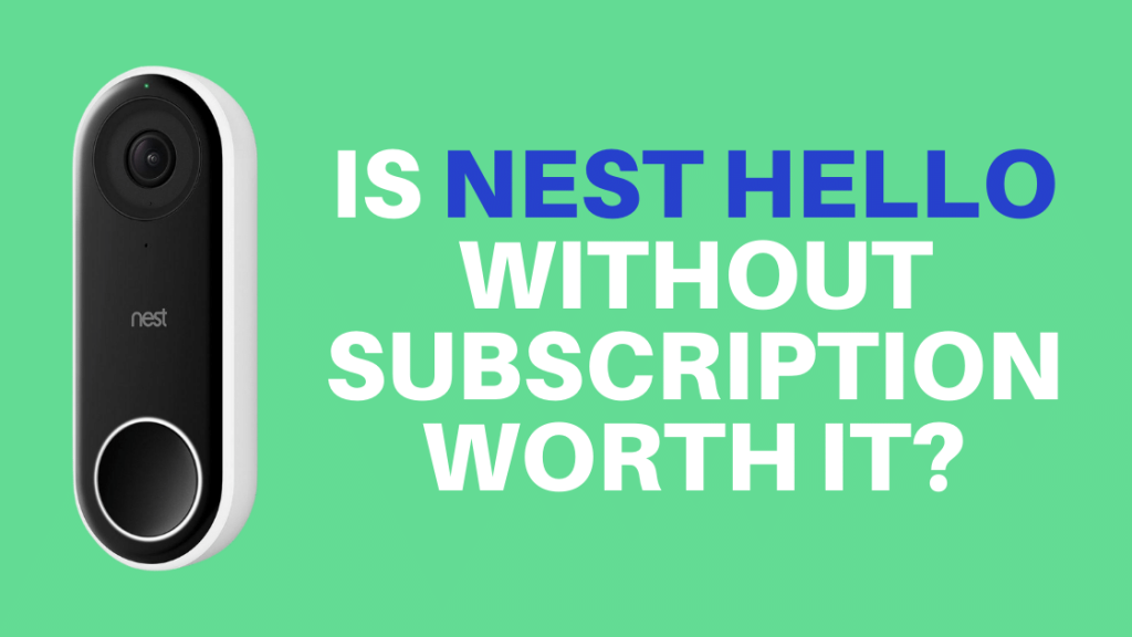  Onko Nest Hello ilman tilausta sen arvoinen? Tarkempi tarkastelu