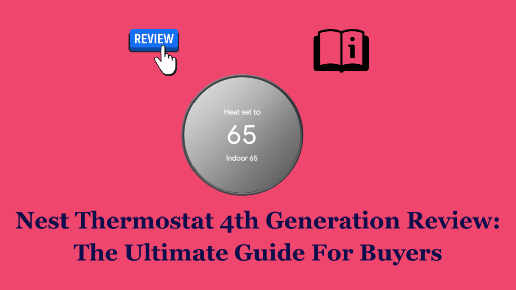  Nest Thermostat 4-р үе: Smart Home Essential